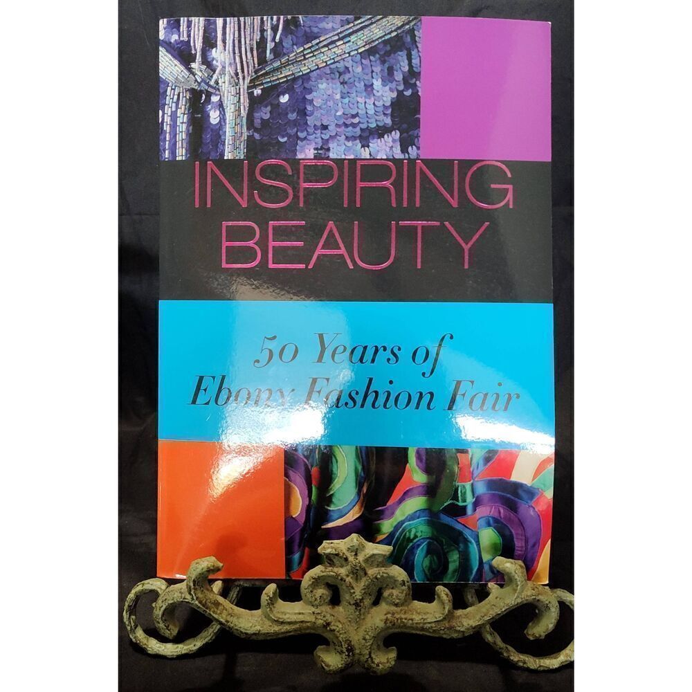 Inspiring Beauty: 50 Years of Ebony Fashion Fair Chicago History Museum pb